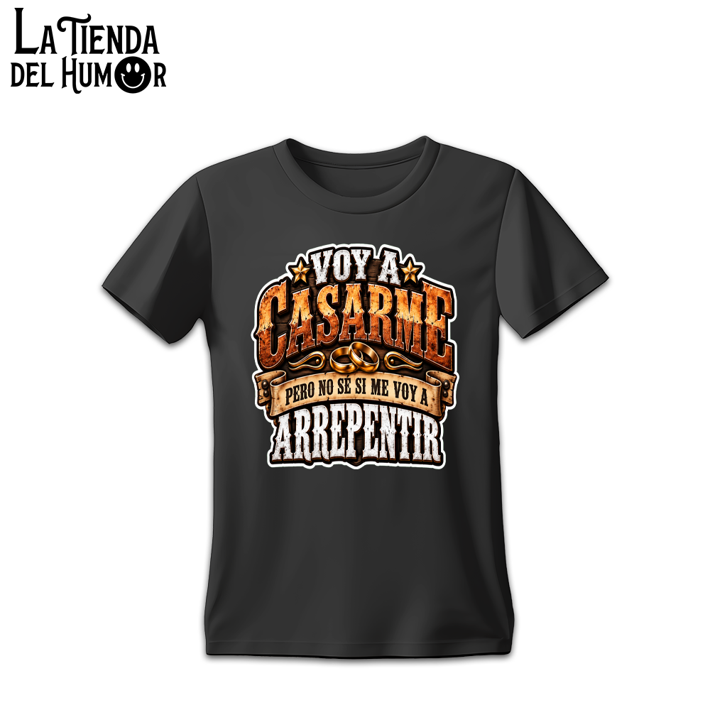Camiseta "Voy a casarme, pero no sé si me voy a arrepentir"