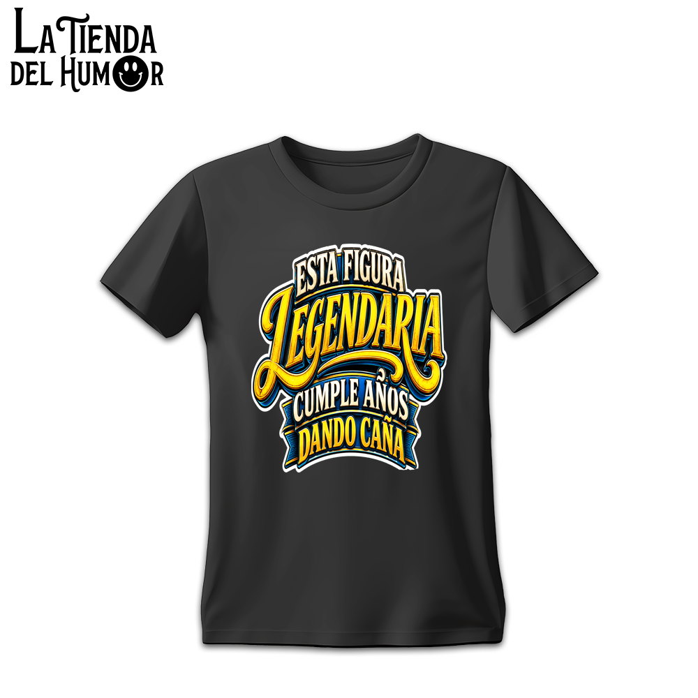 Camiseta "Esta Figura Legendaria Cumple Años Dando Caña"